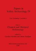 Papers in Italian Archaeology IV: The Cambridge Conference. Part iv - Classical and Medieval Archaeology