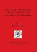 Early Ceramic Population Lifeways and Adaptive Strategies in the Caribbean