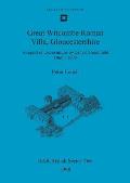 Great Witcombe Roman Villa, Gloucestershire: A report on excavations by Ernest Greenfield, 1960-1973