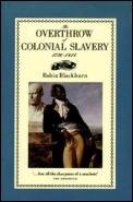 Overthrow Of Colonial Slavery 1776 1848