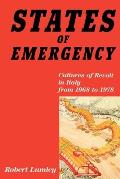 States of Emergency: Cultures of Revolt in Italy from 1968 to 1978