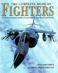 Complete Book of Fighters An Illustrated Encyclopedia of Every Fighter Aircraft Built & Flown