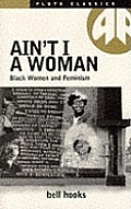 Aint I A Woman Black Women & Feminism