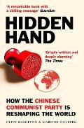 Hidden Hand Exposing How the Chinese Communist Party is Reshaping the World
