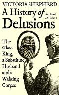 History of Delusions The Glass King a Substitute Husband & a Walking Corpse