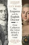 Empress & the English Doctor How Catherine the Great defied a deadly virus