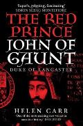 Red Prince The Life of John of Gaunt the Duke of Lancaster