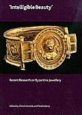 Intelligible Beauty: Recent Research on Byzantine Jewellery