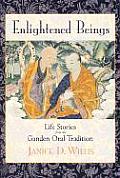 Enlightened Beings Life Stories from the Ganden Oral Tradition