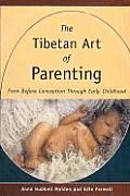 Tibetan Art of Parenting From Before Conception Through Early Childhood
