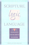 Scripture Logic Language Volume I Essays on Dharmakirti & His Tibetan Successors Studies in Indian & Tibetan Buddhism