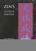Zens Chinese Heritage The Masters & Their Teachings
