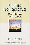 When the Iron Eagle Flies Buddhism for the West