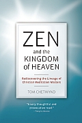 Zen & the Kingdom of Heaven Reflections on the Tradition of Meditation in Christianity & Zen Buddhism