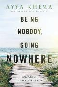 Being Nobody Going Nowhere Revised Meditations on the Buddhist Path