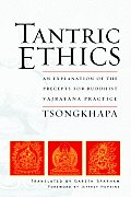 Tantric Ethics An Explanation of the Precepts for Buddhist Vajrayana Practice