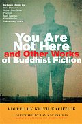 You Are Not Here & Other Works of Buddhist Fiction