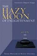Hazy Moon of Enlightenment Part of the on Zen Practice Collection