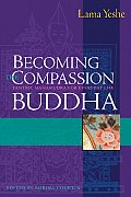 Becoming the Compassion Buddha Tantric Mahamudra in Everyday Life