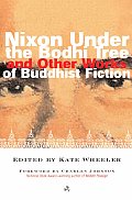 Nixon Under the Bodhi Tree & Other Works of Buddhist Fiction