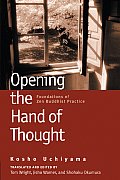 Opening the Hand of Thought Revised & Expanded Edition Foundations of Zen Buddhist Practice