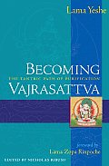 Becoming Vajrasattva The Tantric Path of Purification