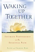 Waking Up Together Intimate Partnership on the Spiritual Path