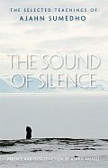 Sound of Silence The Selected Teachings of Ajahn Sumedho