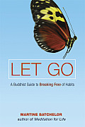 Let Go A Buddhist Guide to Breaking Free of Habits