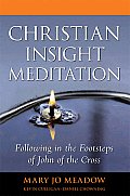 Christian Insight Meditation Following in the Footsteps of John of the Cross