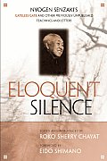 Eloquent Silence: Nyogen Senzaki's Gateless Gate and Other Previously Unpublished Teachings and Letters