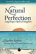 Natural Perfection Longchenpas Radical Dzogchen