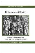 Britannias Glories The Walpole Ministry & the 1739 War with Spain