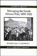 Managing the South African War 1899 1902 Politicians V Generals