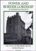Power and Border Lordship in Medieval France: The County of the Perche, 1000-1226