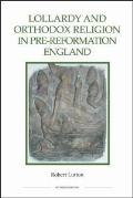 Lollardy and Orthodox Religion in Pre-Reformation England: Reconstructing Piety