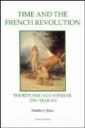 Time and the French Revolution: The Republican Calendar, 1789-Year XIV