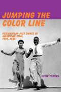 Jumping the Color Line: Vernacular Jazz Dance in American Film, 1929-1945