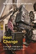 Reel Change: A History of British Cinema from the Projection Box