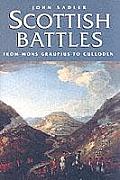 Scottish Battles From Mons Graupius AD 84 to Culloden 1746