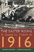 The Easter Rising: A Guide to Dublin in 1916
