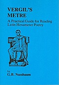 Virgil's Metre: A Practical Guide to Reading Latin Hexameter Poetry