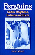 Penguins Seals Dolphins Salmon & Eels