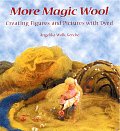 More Magic Wool Creating Figures & Pictu