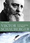 Viktor Schauberger: A Life of Learning from Nature