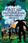 First Aid for Fairies & Other Fabled Beasts