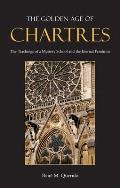 Golden Age of Chartres The Teachings of a Mystery School & the Eternal Feminine