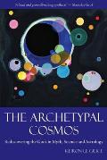 The Archetypal Cosmos: Rediscovering the Gods in Myth, Science and Astrology