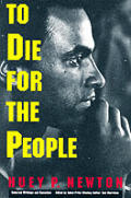 To Die For The People The Writings Of Huey P Newton