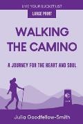 Walking the Camino: A Journey for the Heart and Soul (Large Print)